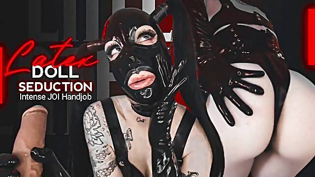 Latex Doll Seduction, Intense JOI Handjob